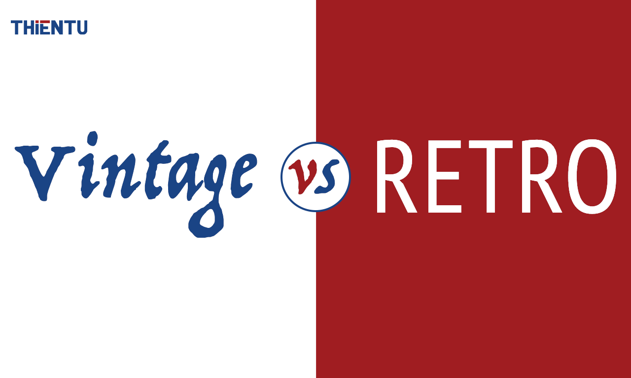Khác nhau giữa Vintage và Retro là gì? Phân biệt 2 phong cách cổ điển